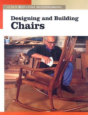 Designing And Building Chairs (New Best Of Fine Woodworking)