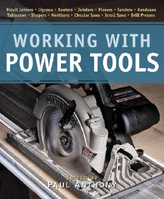 Working with Power Tools (New Best of Fine Woodworking)