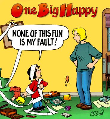 One Big Happy: None of This Fun Is My Fault!