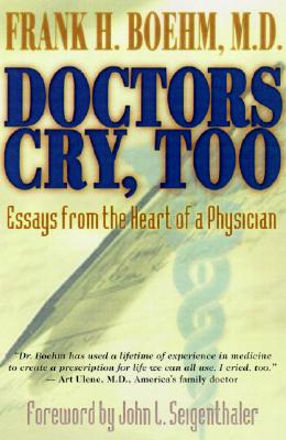 Doctors Cry, Too: Essays from the Heart of a Physician