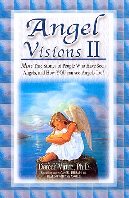 Image for Angel Visions II: More True Stories of People Who Have Had Contact With Angels, and How You Can, Too! (v. 2)
