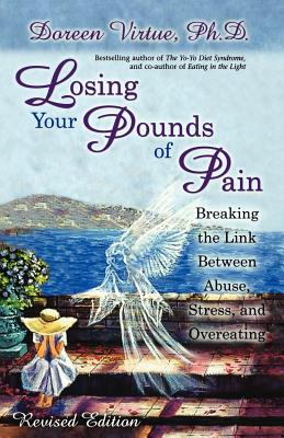 LOSING YOUR POUNDS OF PAIN BREAKING THE LINK BETWEEN ABUSE, STRESS, AND OVEREATING