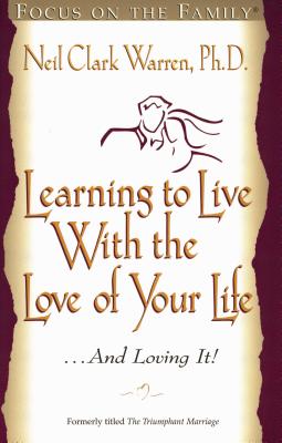 Learning to Live with the Love of Your Life . . . and Loving It Warren, Neil Clark