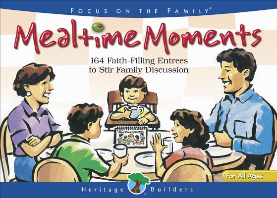 Image for Mealtime Moments: 164 Faith-Filling Entrees To Stir Family Discussion (Heritage Builders) Mealtime Moments: 164 Faith-Filling Entrees To Stir Family Discussion (Heritage Builders)