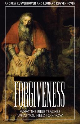 Forgiveness: What The Bible Teaches, What You Need To Know