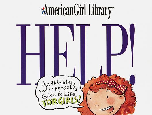 HELP An Absolutely Indispensable Guide to Life for Girls