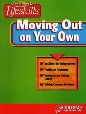 Moving Out on Your Own (Saddleback Lifeskills)