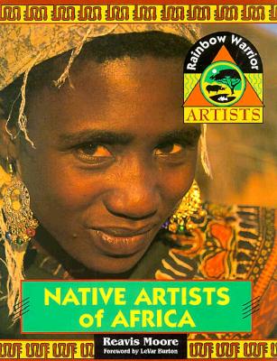 Native Artists of Africa: Visits the Workshops of Five Tribal Artists (Rainbow Warrior Artists)