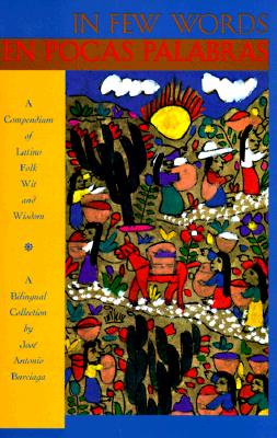 Image for In Few Words/En Pocas Palabras: A Compendium of Latino Folk Wit and Wisdom (NEA Heritage & Preservation Series) In Few Words/En Pocas Palabras: A Compendium of Latino Folk Wit and Wisdom (NEA Heritage & Preservation Series)