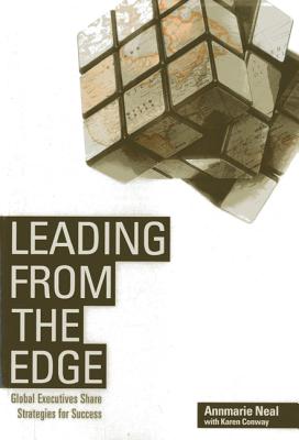 Image for Leading From the Edge: Global Executives Share Strategies for Success Leading From the Edge: Global Executives Share Strategies for Success