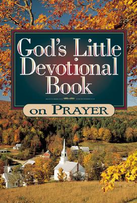 God's Little Devotional Book on Prayer (God's Little Devotional Book Series)