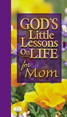 God's Little Lessons of Life for Mom (God's Little Lessons on Life Series)