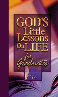 God's Little Lessons on Life for Graduates (God's Little Lessons on Life Series)