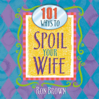 Image for 101 Ways to Spoil Your Wife