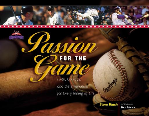 Passion for the Game: Faith, Courage, and Dtermination for Every Inning of Life (The Heart of a Champion)