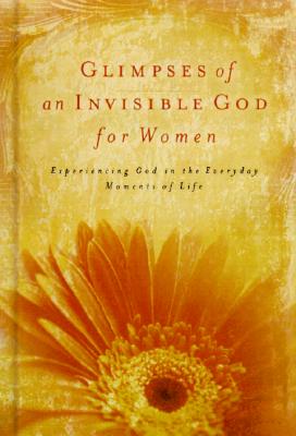 Glimpses of an Invisible God for Women Quiet Reflections to Refresh and Restore