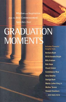 Graduation Moments: Widsom and Inspiration from the Best Commencement Speeches Ever Honor Books