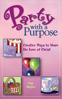 Party with a Purpose: Creative Ways to Share the Love of Christ
