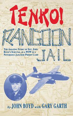 Tenko! Rangoon Jail: The Amazing Story of Sgt. John Boyd's Survival As a Pow in a Notorious Japanese Prison Camp
