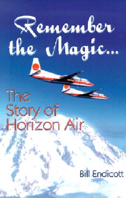 Image for Remember the Magic...:The Story of Horizon Air