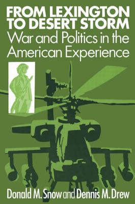 From Lexington to Desert Storm: War and Politics in the American Experience