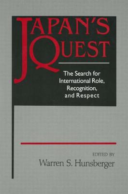 Japan's Quest: The Search for International Role, Recognition, and Respect