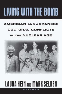 Living with the Bomb: American and Japanese Cultural Conflicts in the Nuclear Age: American and Japanese Cultural Conflicts in the Nuclear Age (Japan in the Modern World)