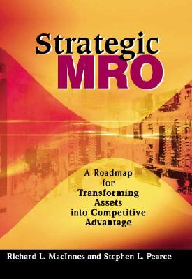 Strategic MRO: A Roadmap for Transforming Assets into Competitive Advantage