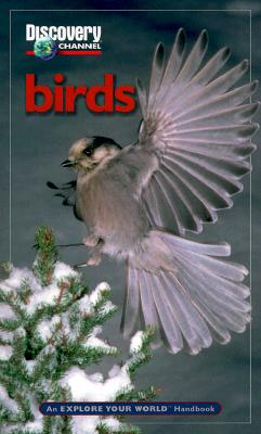 Discovery Channel: Birds: An Explore Your World Handbook