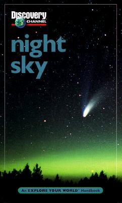 Discovery Channel Night Sky: an Explore Your World Handbook