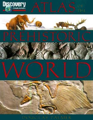 Discovery Channel Atlas of the Prehistoric World