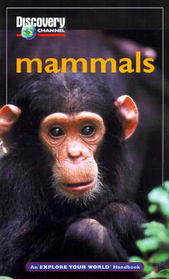 Mammals: An Explore Your World Handbook