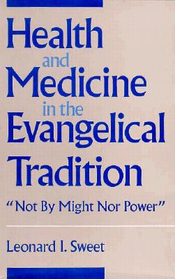 Health and Medicine in the Evangelical Tradition: 
