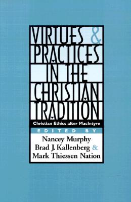 Virtues & Practices in the Christian Tradition: Christian Ethics After Macintyre