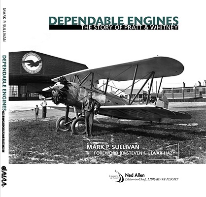 Dependable Engines: The Story Of Pratt And Whitney