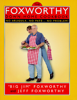 The Foxworthy Down-Home Cookbook: No Arugula, No Pate.No Problem!