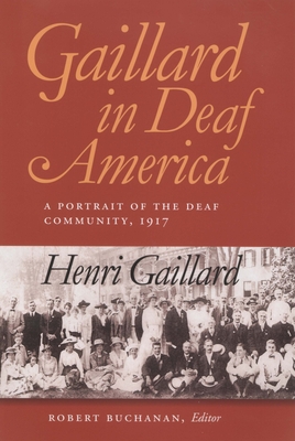 Gaillard in Deaf America: A Portrait of the Deaf Community, 1917, Henri Gaillard (Gallaudet Classics in Deaf Studies Series, Vol. 3) (Volume 3)