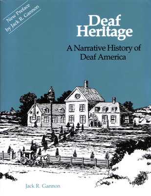 Deaf Heritage: A Narrative History of Deaf America (Gallaudet Classics in Deaf Studies Series, Vol. 7)