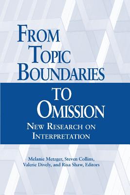 From Topic Boundaries to Omission: New Research on Interpretation (Volume 1) (Gallaudet Studies In Interpret)