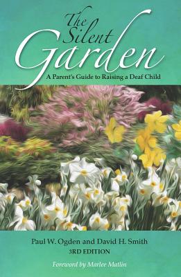 The Silent Garden: A Parents Guide to Raising a Deaf Child