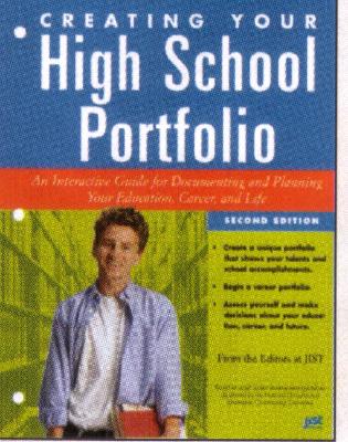 Creating Your High School Portfolio: An Interactive Guide for Documenting and Planning Your Education Career and Life