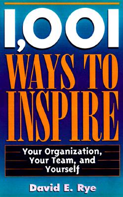 Image for 1,001 Ways to Inspire: Your Organization, Your Team and Yourself