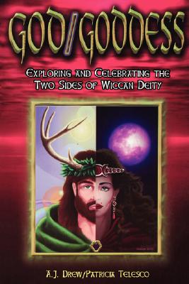 God / Goddess: Exploring and Celebrating the Two Sides of Wiccan Deity