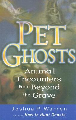 Pet Ghosts: Animal Encounters from Beyond the Grave