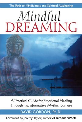 Image for Mindful Dreaming: A Practical Guide for Emotional Healing Through Transformative Mythic Journeys