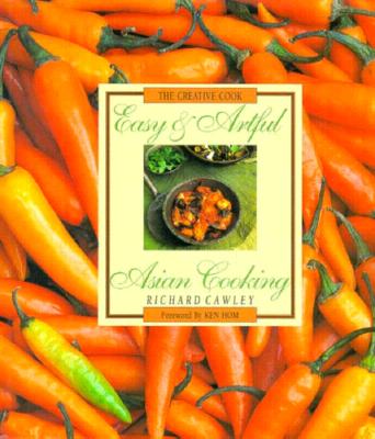 Easy & Artful Asian Cooking (Creative Cook)