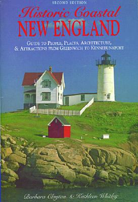 Historic Coastal New England: People, Places, and Attractions from Greenwich to Kennebunkport