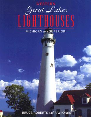 Western Great Lakes Lighthouses: Michigan And Superior