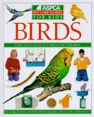 ASPCA Pet Care Guide: Birds (Aspca Pet Care Guide for Kids)