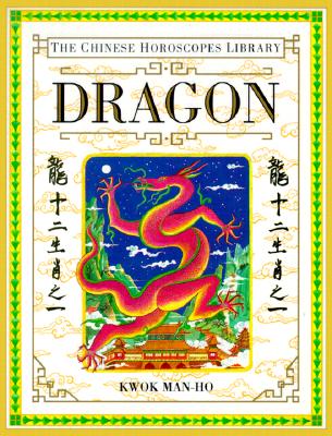 Dragon (The Chinese Horoscopes Library)